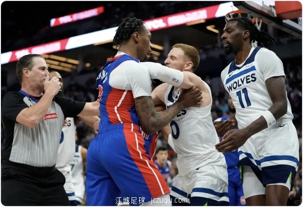 活塞vs森林狼，爆发本赛季NBA最大冲突，互掐脖子，7人遭驱逐！jczuqiu.com