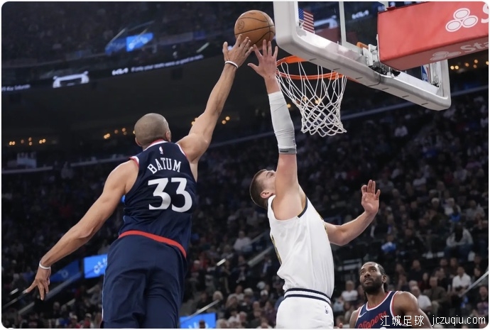 哈登回勇28+8约基奇25+8+7 快船击退掘金总比分3-3