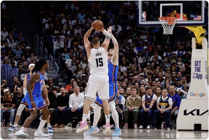 约G7！约基奇29+14+8 杰伦威拉胯 斯特劳瑟奇兵 掘金逼平雷霆