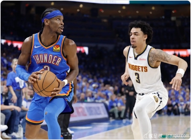 亚历山大35分约基奇20+9+7 雷霆大胜掘金晋级西决 