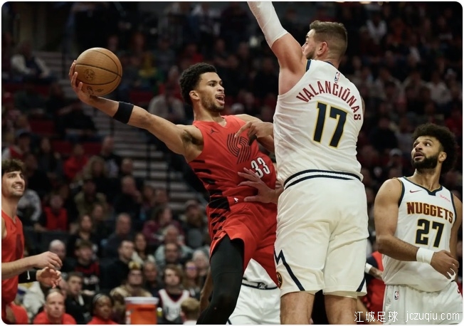 杨瀚森未登场约基奇21+14+9 NBA杯开拓者险胜掘金 